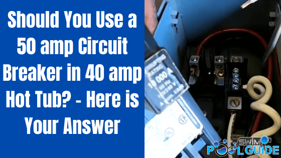 use 50 amp breaker in 40 amp hot tub