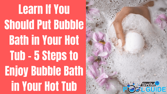 bubble bath in hot tub