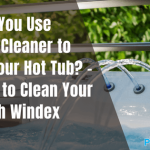 can you use windex to clean a hot tub