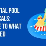 Essential Pool Chemicals: A Guide to What You Need