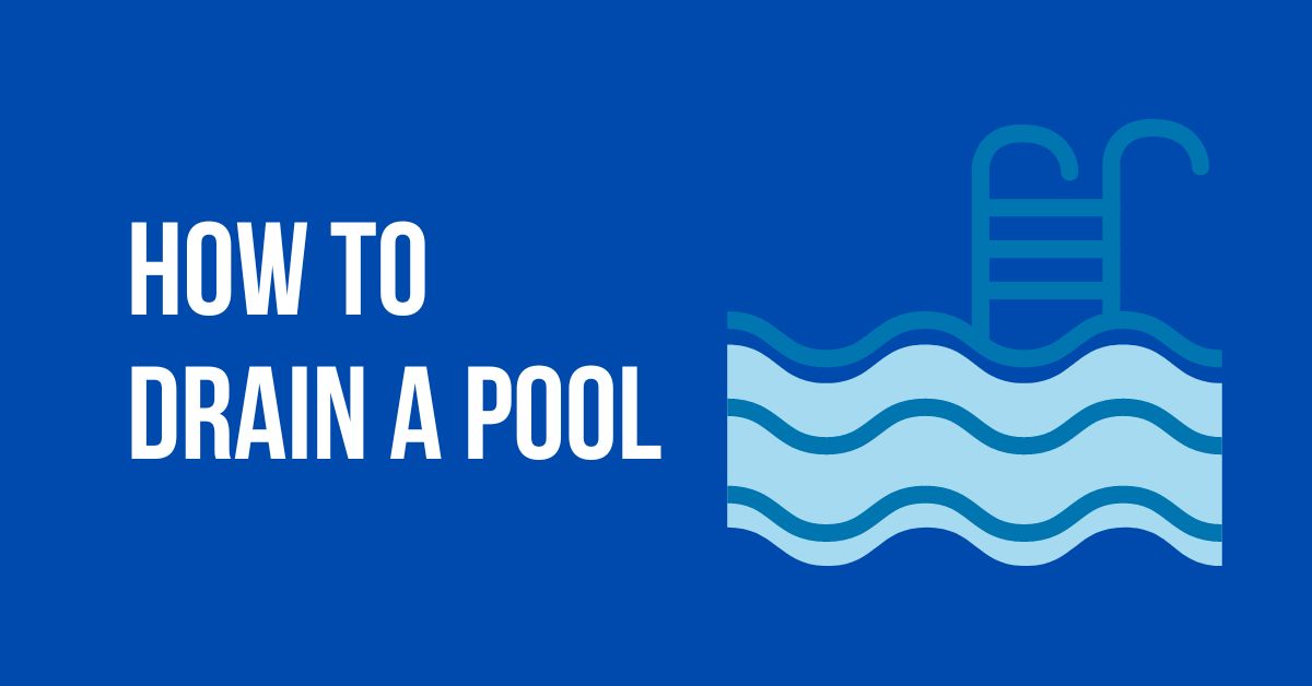 How to Properly Drain a Pool: A Step-by-Step Guide