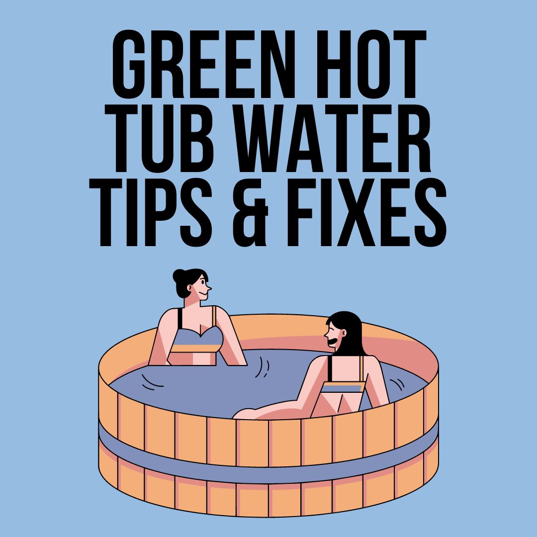 Why your Hot Tub Water is Green