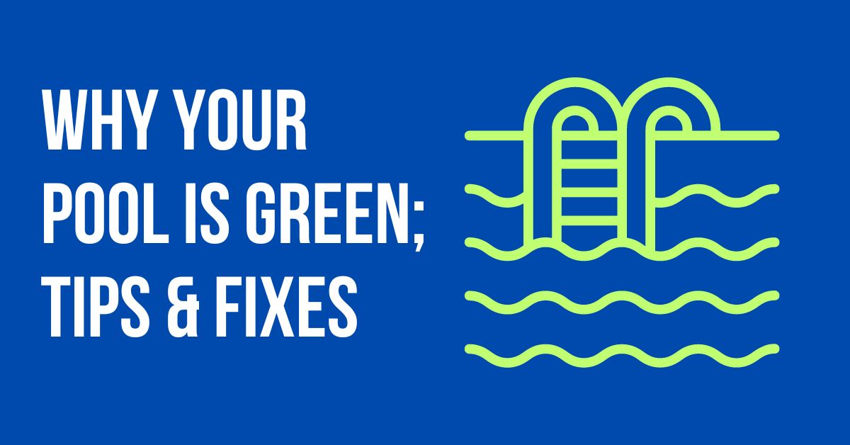 Why your Pool is Green - Tips & Fixes